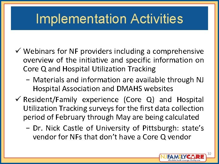 Implementation Activities ü Webinars for NF providers including a comprehensive overview of the initiative