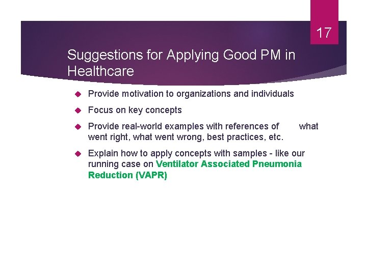 17 Suggestions for Applying Good PM in Healthcare Provide motivation to organizations and individuals