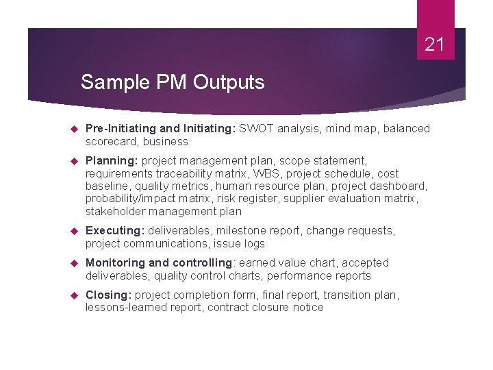 21 Sample PM Outputs Pre-Initiating and Initiating: SWOT analysis, mind map, balanced scorecard, business