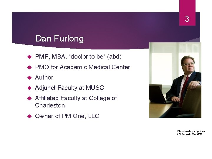 3 Dan Furlong PMP, MBA, “doctor to be” (abd) PMO for Academic Medical Center