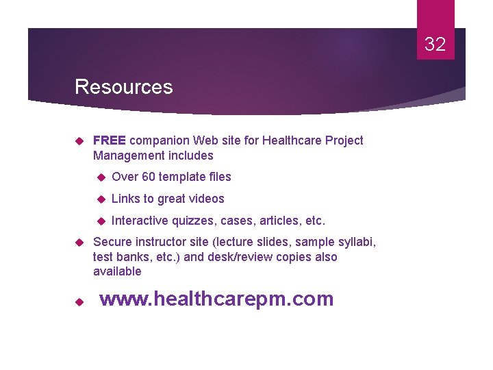 32 Resources FREE companion Web site for Healthcare Project Management includes Over 60 template