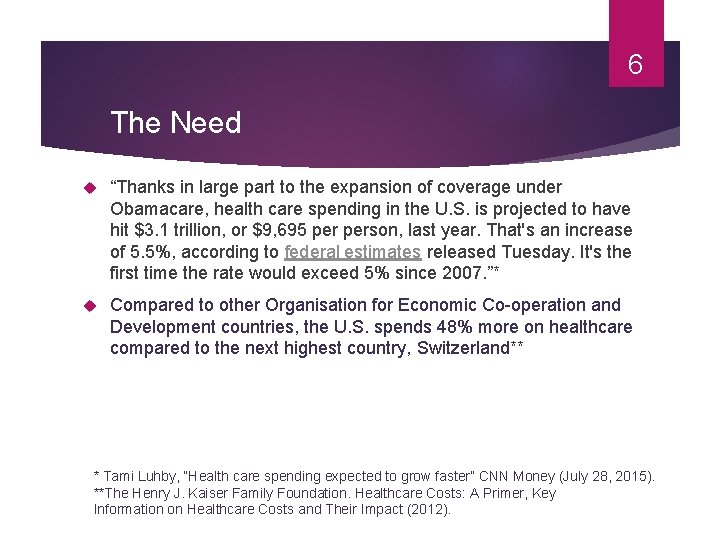 6 The Need “Thanks in large part to the expansion of coverage under Obamacare,