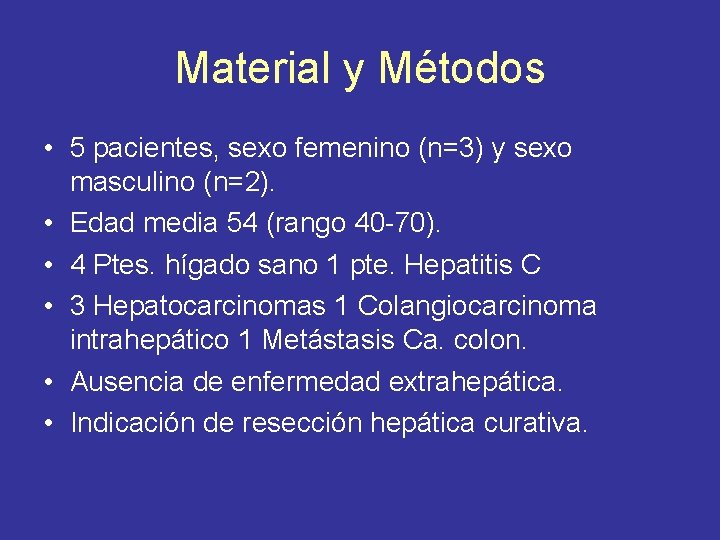 Material y Métodos • 5 pacientes, sexo femenino (n=3) y sexo masculino (n=2). •