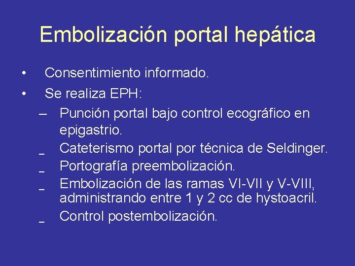 Embolización portal hepática • • Consentimiento informado. Se realiza EPH: – Punción portal bajo