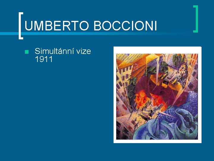 UMBERTO BOCCIONI n Simultánní vize 1911 