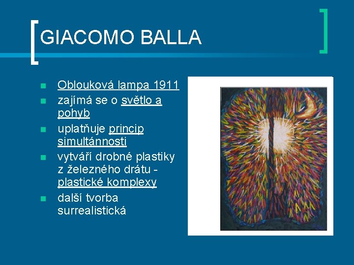 GIACOMO BALLA n n n Oblouková lampa 1911 zajímá se o světlo a pohyb