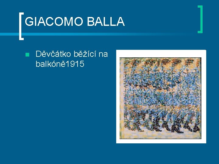 GIACOMO BALLA n Děvčátko běžící na balkóně 1915 