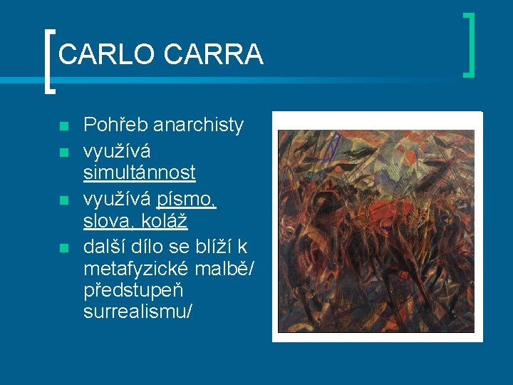 CARLO CARRA n n Pohřeb anarchisty využívá simultánnost využívá písmo, slova, koláž další dílo