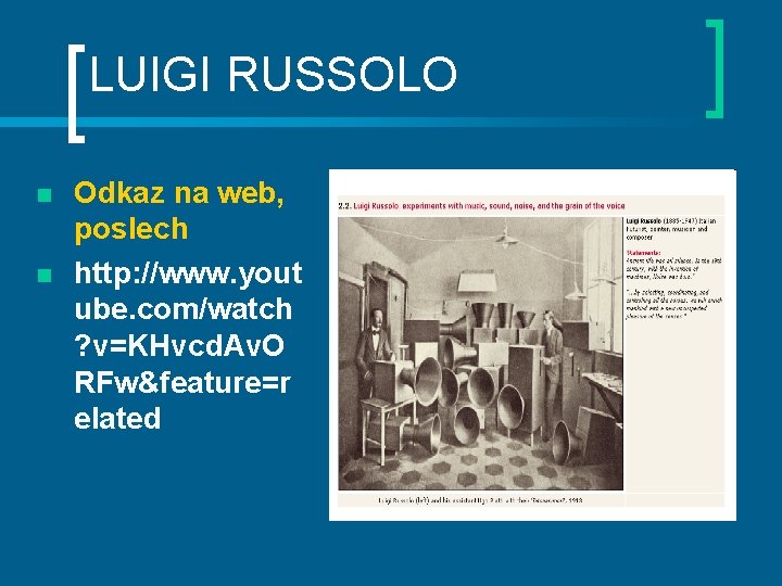 LUIGI RUSSOLO n n Odkaz na web, poslech http: //www. yout ube. com/watch ?