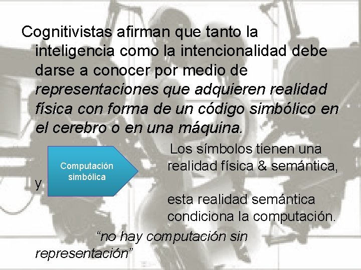 Cognitivistas afirman que tanto la inteligencia como la intencionalidad debe darse a conocer por