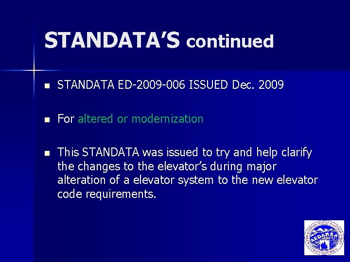 STANDATA’S continued n STANDATA ED-2009 -006 ISSUED Dec. 2009 n For altered or modernization