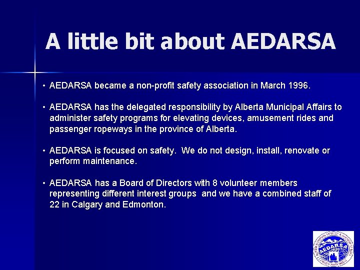 A little bit about AEDARSA • AEDARSA became a non-profit safety association in March A little bit about AEDARSA • AEDARSA became a non-profit safety association in March