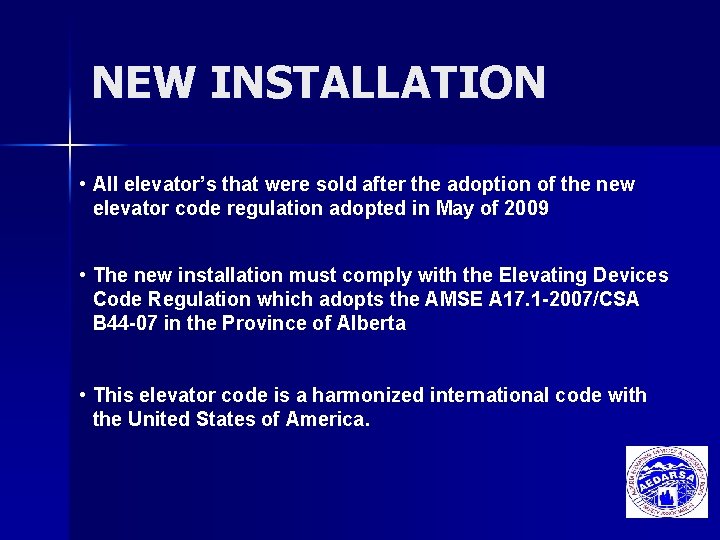 NEW INSTALLATION • All elevator’s that were sold after the adoption of the new