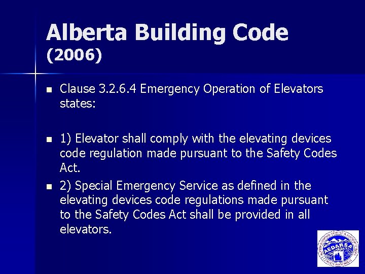 Alberta Building Code (2006) n Clause 3. 2. 6. 4 Emergency Operation of Elevators