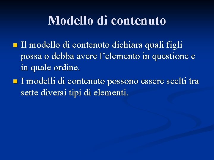 Modello di contenuto Il modello di contenuto dichiara quali figli possa o debba avere