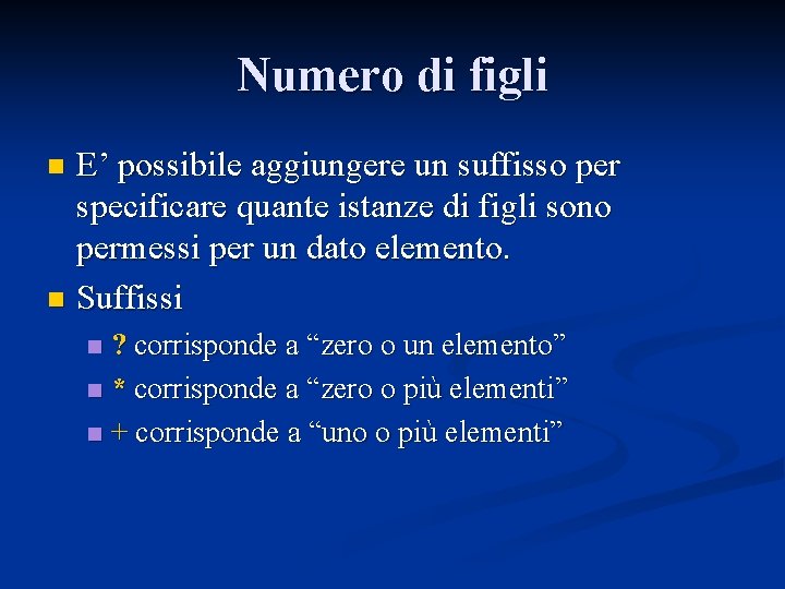 Numero di figli E’ possibile aggiungere un suffisso per specificare quante istanze di figli