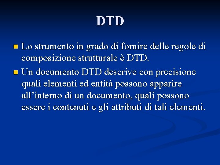 DTD Lo strumento in grado di fornire delle regole di composizione strutturale è DTD.