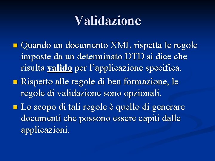 Validazione Quando un documento XML rispetta le regole imposte da un determinato DTD si