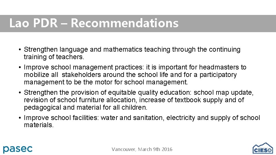 Lao PDR – Recommendations • Strengthen language and mathematics teaching through the continuing training