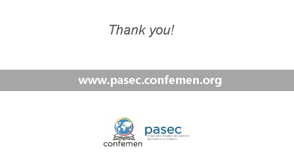 Thank you! www. pasec. confemen. org 