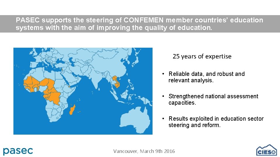 WHERE DOES PASEC OPERATES PASEC supports the steering of CONFEMEN member countries’ education systems