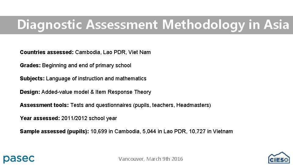 Diagnostic Assessment Methodology in Asia Countries assessed: Cambodia, Lao PDR, Viet Nam Grades: Beginning