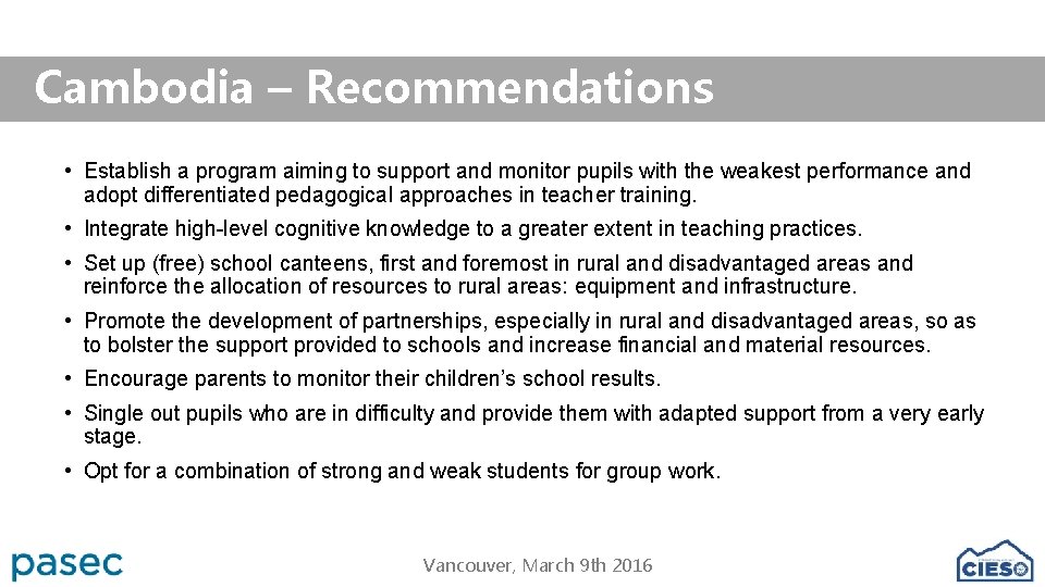 Cambodia – Recommendations • Establish a program aiming to support and monitor pupils with
