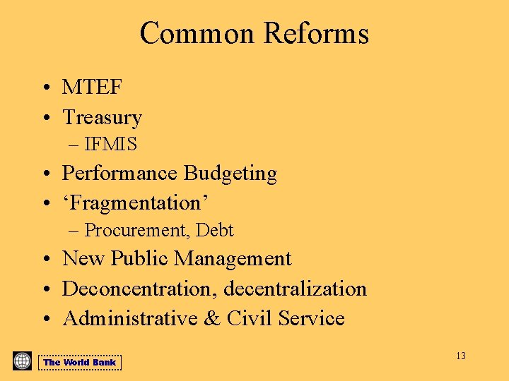 Common Reforms • MTEF • Treasury – IFMIS • Performance Budgeting • ‘Fragmentation’ –
