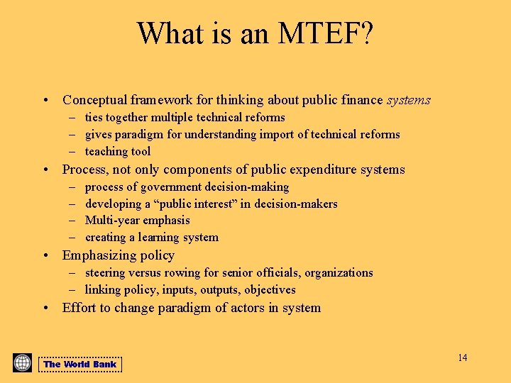 What is an MTEF? • Conceptual framework for thinking about public finance systems –