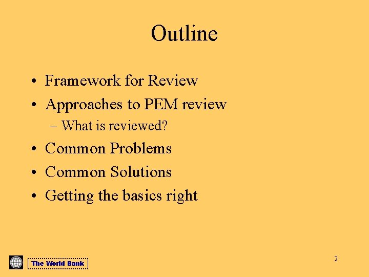 Outline • Framework for Review • Approaches to PEM review – What is reviewed?