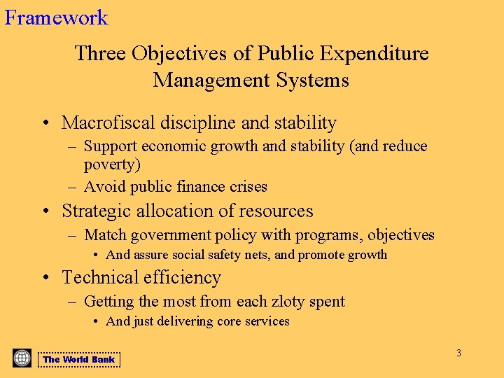 Framework Three Objectives of Public Expenditure Management Systems • Macrofiscal discipline and stability –