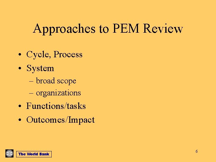 Approaches to PEM Review • Cycle, Process • System – broad scope – organizations