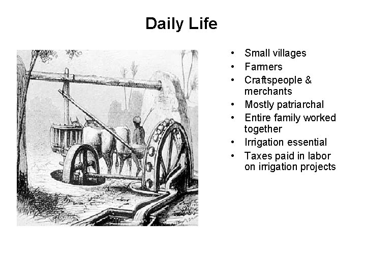 Daily Life • Small villages • Farmers • Craftspeople & merchants • Mostly patriarchal