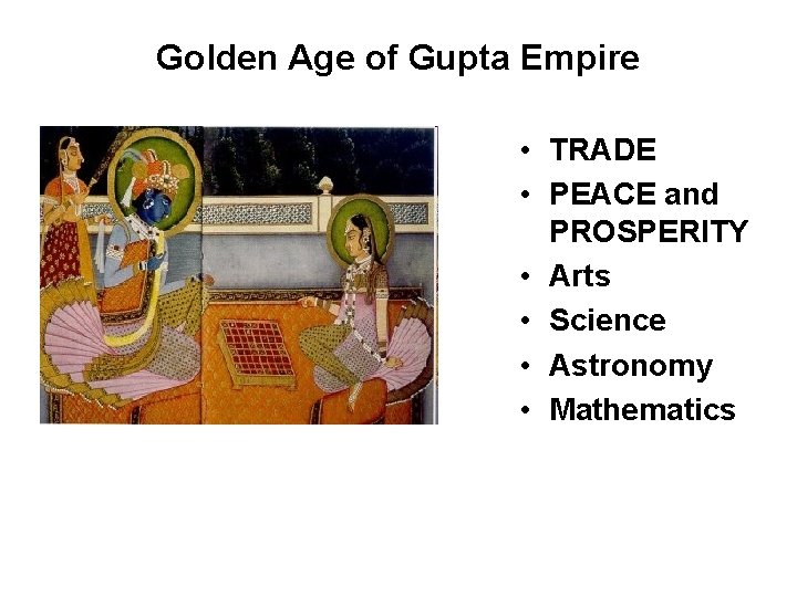 Golden Age of Gupta Empire • TRADE • PEACE and PROSPERITY • Arts •