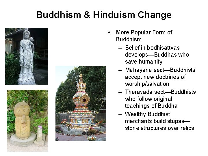 Buddhism & Hinduism Change • More Popular Form of Buddhism – Belief in bodhisattvas