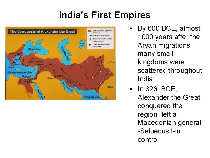 India’s First Empires • By 600 BCE, almost 1000 years after the Aryan migrations,