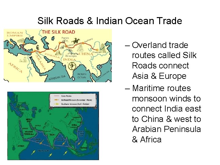 Silk Roads & Indian Ocean Trade – Overland trade routes called Silk Roads connect