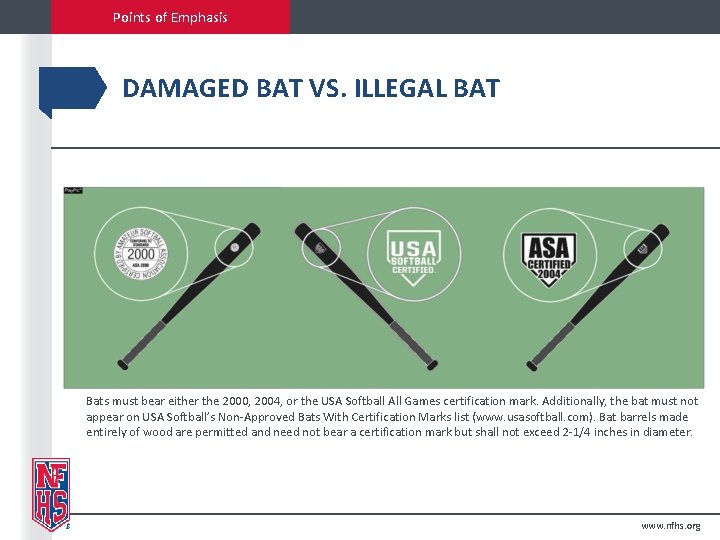 Points of Emphasis DAMAGED BAT VS. ILLEGAL BAT Bats must bear either the 2000,