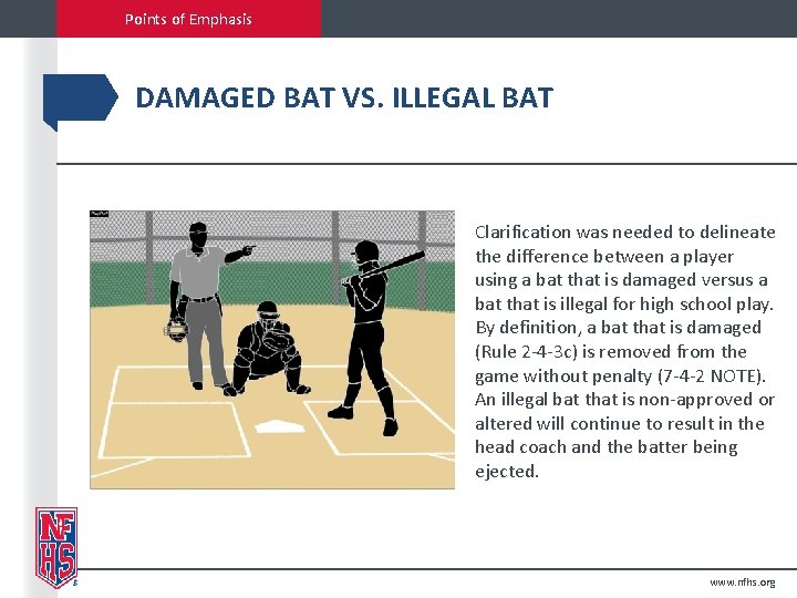 Points of Emphasis DAMAGED BAT VS. ILLEGAL BAT Clarification was needed to delineate the