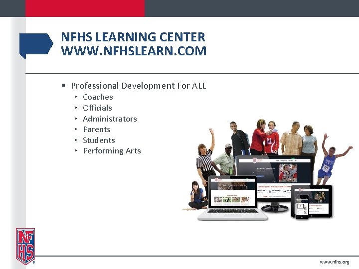 NFHS LEARNING CENTER WWW. NFHSLEARN. COM § Professional Development For ALL • • •