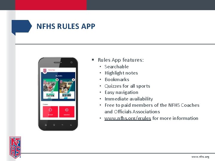 NFHS RULES APP § Rules App features: Searchable Highlight notes Bookmarks Quizzes for all