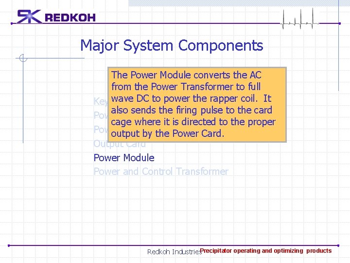 Major System Components The Power Module converts the AC from the Power Transformer to