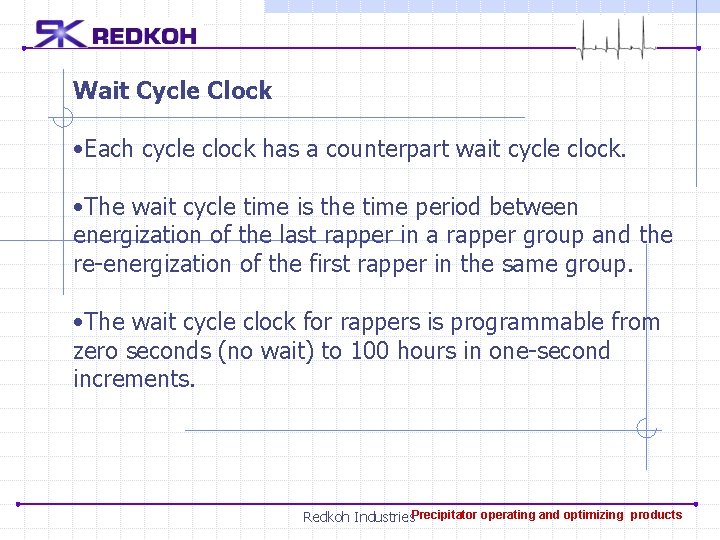 Wait Cycle Clock • Each cycle clock has a counterpart wait cycle clock. •