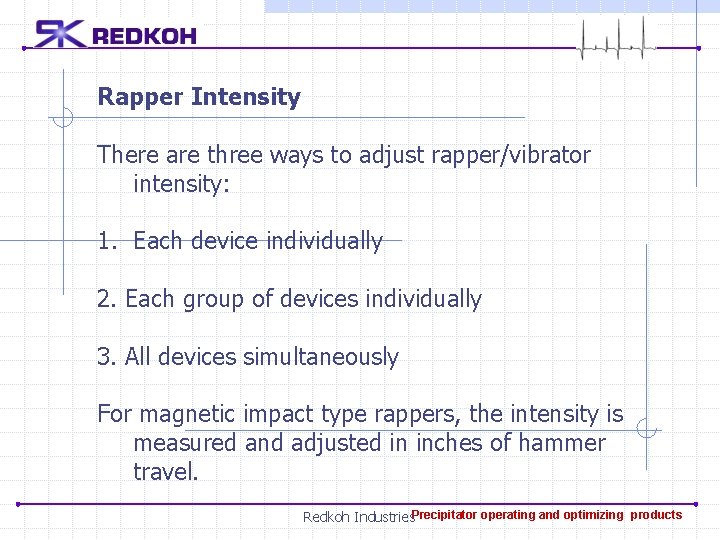 Rapper Intensity There are three ways to adjust rapper/vibrator intensity: 1. Each device individually