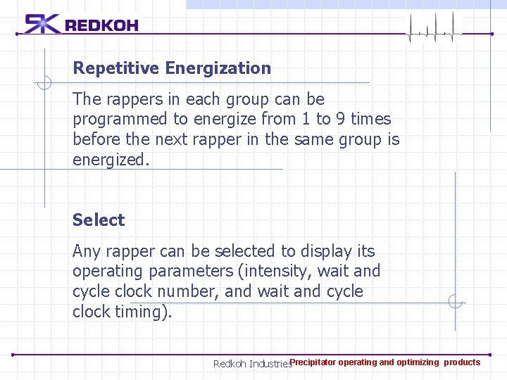 Repetitive Energization The rappers in each group can be programmed to energize from 1