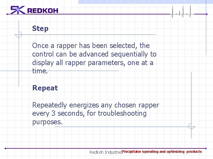 Step Once a rapper has been selected, the control can be advanced sequentially to