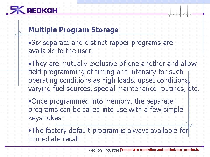 Multiple Program Storage • Six separate and distinct rapper programs are available to the