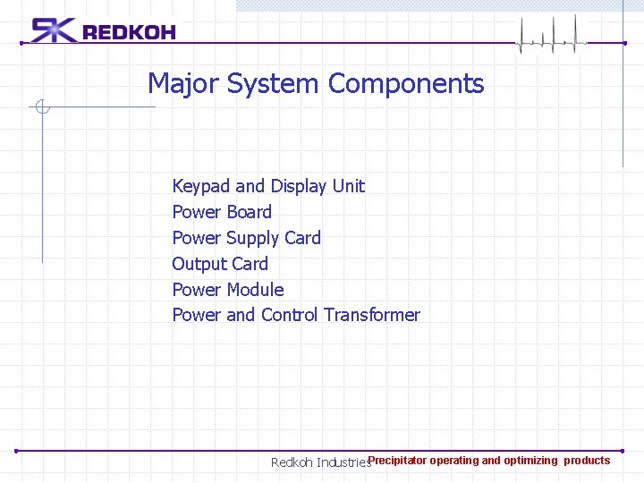 Major System Components Keypad and Display Unit Power Board Power Supply Card Output Card