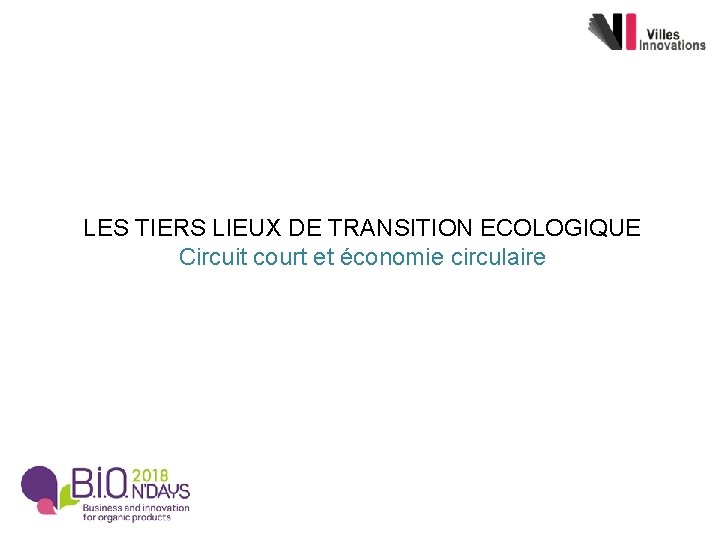 LES TIERS LIEUX DE TRANSITION ECOLOGIQUE Circuit court et économie circulaire 