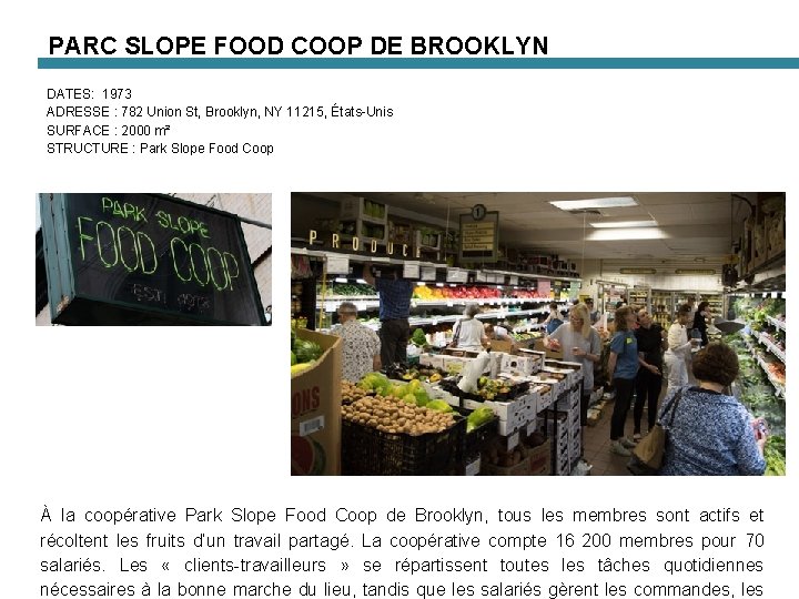 PARC SLOPE FOOD COOP DE BROOKLYN DATES: 1973 ADRESSE : 782 Union St, Brooklyn,